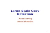 Large-Scale Copy Detection Xin Luna Dong Divesh Srivastava 1.