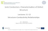 Ionic Conductors: Characterisation of Defect Structure Lectures 11-12 Structure-Conductivity Relationships Dr. I. Abrahams Queen Mary University of London.