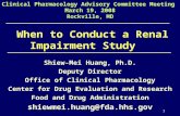 1 When to Conduct a Renal Impairment Study Shiew-Mei Huang, Ph.D. Deputy Director Office of Clinical Pharmacology Center for Drug Evaluation and Research.