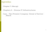 1 Agendas Chapter 5 (Recap) Chapters 6 – Diverse IT Infrastructures Case – The iPremier Company: Denial of Service Attack.