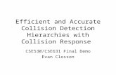 Efficient and Accurate Collision Detection Hierarchies with Collision Response CSE530/CSE631 Final Demo Evan Closson.