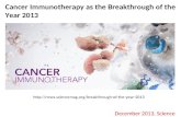 Http://news.sciencemag.org/breakthrough-of-the-year-2013 Cancer Immunotherapy as the Breakthrough of the Year 2013 December 2013, Science.