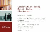 Competition among Multi-Sided Platforms David S. Evans LECG and University College London 7 June 2007 2 nd Lear Conference on the Economics of Competition.