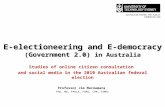 AUSTRALIAN CENTRE FOR PUBLIC COMMUNICATION E-electioneering and E-democracy (Government 2.0) in Australia Studies of online citizen consultation and social.