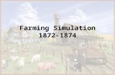 Farming Simulation 1872-1874. Farming Families Homesteader-farmer who received free land if you live the land for 3 years Tenant Farmer-(RENTS) resides.
