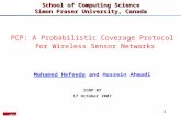 1 School of Computing Science Simon Fraser University, Canada PCP: A Probabilistic Coverage Protocol for Wireless Sensor Networks Mohamed Hefeeda and Hossein.