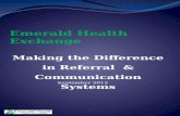 Making the Difference in Referral & Communication Systems September 2012 Emerald Health Exchange.