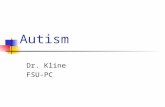 Autism Dr. Kline FSU-PC. What is Autism? A disorder largely characterized by deficits in social interaction. Symptoms of disorder & as well as its severity.