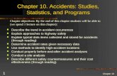 Chapter 10 1 Chapter 10. Accidents: Studies, Statistics, and Programs Describe the trend in accident occurrences Explain approaches to highway safety Explain.