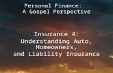 Personal Finance: A Gospel Perspective Insurance 4: Understanding Auto, Homeowners, and Liability Insurance.