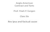 Anglo-American Contract and Torts Prof. Mark P. Gergen Class Six Res ipsa and factual cause.
