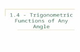 1.4 - Trigonometric Functions of Any Angle. 2 Objectives Evaluate trigonometric functions of any angle. Use reference angles to evaluate trig functions.
