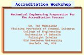 Accreditation Workshop Mechanical Engineering Preparation for The Accreditation Process Dr. Taj Mohieldin Visiting Professor of Thermal Sciences College.