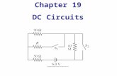 Chapter 19 DC Circuits. Units of Chapter 19 EMF and Terminal Voltage Resistors in Series and in Parallel Kirchhoff’s Rules EMFs in Series and in Parallel;