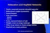 CS 678 –Relaxation and Hopfield Networks1 Relaxation and Hopfield Networks Totally connected recurrent relaxation networks Bidirectional weights (symmetric)