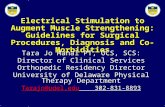Slide 1 Electrical Stimulation to Augment Muscle Strengthening: Guidelines for Surgical Procedures, Diagnosis and Co-Morbidities Tara Jo Manal PT, OCS,