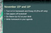 November 15 th and 16 th Turn in 5.4 homework and Essay #3 (Pre-AP only) Get papers off bookshelf Do Warm-Up #12 at your desk Write homework in your agenda.