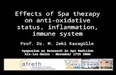 Effects of Spa therapy on anti- oxidative status, inflammation, immune system Prof. Dr. M. Zeki Karagülle Symposium on Research in Spa Medicine Aix-les-Bains.