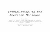 Introduction to the American Monsoons Vasu Misra, Dept. of Earth, Ocean and Atmospheric Science (EOAS) & Center for Ocean-Atmospheric Prediction Studies.