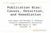1 VCU School of Business, Department of Management Publication Bias: Causes, Detection, and Remediation Sven Kepes and Michael A. McDaniel Virginia Commonwealth.