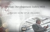 Human Development Index HDI Lecture on the 12 th of December.