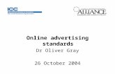 Online advertising standards Dr Oliver Gray 26 October 2004.