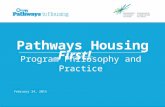 Pathways Housing First! Program Philosophy and Practice February 24, 2015 ____________________________________________________________.