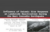 Influence of Seismic Site Response on Landslide Reactivation during the Next Cascadia Earthquake Corina Cerovski-Darriau, Miles Bodmer, Joshua Roering,