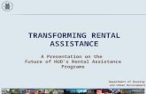 T RANSFORMING R ENTAL A SSISTANCE A Presentation on the Future of HUD’s Rental Assistance Programs Department of Housing and Urban Development.