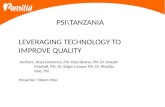 LEVERAGING TECHNOLOGY TO IMPROVE QUALITY PSI\TANZANIA Authors: Anya Fedorova, PSI; Niza Sikana, PSI; Dr. Joseph Mashafi, PSI, Dr. Edgar Lusaya, PSI, Dr.