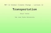 MET 12 Global Climate Change – Lecture 12 Transportation Shaun Tanner San Jose State University.