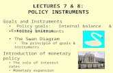 Goals and Instruments Policy goals: Internal balance & External balance LECTURES 7 & 8: POLICY INSTRUMENTS The Swan Diagram The principle of goals & instruments.