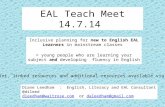 EAL Teach Meet 14.7.14 Inclusive planning for new to English EAL Learners in mainstream classes = young people who are learning your subject and developing.