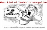 Http://davemale.typepad.com/churchunplugged/ What kind of leader in evangelism?