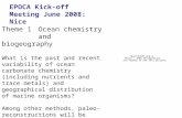 EPOCA Kick-off Meeting June 2008: Nice Theme 1Ocean chemistry and biogeography What is the past and recent variability of ocean carbonate chemistry (including.