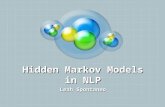 Hidden Markov Models in NLP Leah Spontaneo. Overview Introduction Deterministic Model Statistical Model Speech Recognition Discrete Markov Processes Hidden.