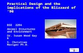 Practical Design and the implications of the Blizzard of ‘96 BSE 2294 Animal Structures and Environment Dr. Susan Wood Gay & S. Christian Mariger Ph.D.