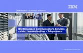 IBM Global Technology Services © Copyright IBM Corporation 2007 IBM Converged Communications Services – video communications – Telepresence.