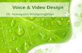 Voice & Video Design Dr. Nawaporn Wisitpongphan 1.