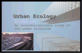 Urban Ecology EST/EFB 220 An interdisciplinary study of the urban ecosystem.