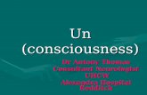 Un (consciousness) Dr Antony Thomas Consultant Neurologist UHCW UHCW Alexandra Hospital Redditch.