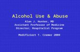 Alcohol Use & Abuse Alan J. Hunter, MD Assistant Professor of Medicine Director; Hospitalist Program Modifiziert T. Cremer 2004.