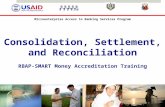 Microenterprise Access to Banking Services Program Consolidation, Settlement, and Reconciliation RBAP-SMART Money Accreditation Training.