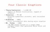 Four Classic Eruptions Thera/Santorini - 1,620 BC –Impact on Minoan Civilization; legend of Atlantis Vesuvius - 79 AD –Detailed eyewitness accounts; well.