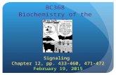 Signaling Chapter 12, pp. 433-460, 471-472 February 19, 2015 BC368 Biochemistry of the Cell II.