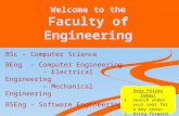 Welcome to the Faculty of Engineering BSc – Computer Science BEng – Computer Engineering – Electrical Engineering – Mechanical Engineering BSEng – Software.