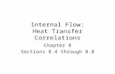 Internal Flow: Heat Transfer Correlations Chapter 8 Sections 8.4 through 8.8.