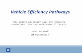 1 Vehicle Efficiency Pathways How modern passenger cars are removing themselves from the environmental debate John Bucknell GM Powertrain.