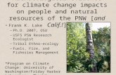 Archaeological evidence for climate change impacts on people and natural resources of the PNW [and Calif.!] Frank K. Lake –Ph.D. 2007, OSU –USFS PSW Research.