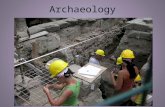 Archaeology. Archaeology – the scientific study of the remains of the past.